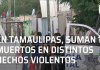 Suman 18 muertos en distintos hechos violentos en Tamaulipas – Las Noticias